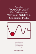 Waves and Stability in Continuous Media - Proceedings of the 13th Conference on Wascom 2005