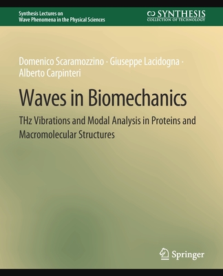 Waves in Biomechanics: Thz Vibrations and Modal Analysis in Proteins and Macromolecular Structures - Scaramozzino, Domenico, and Lacidogna, Giuseppe, and Carpinteri, Alberto