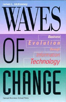 Waves of Change: The Improbable Rise of a Media Phenomenon - McKenney, James L, and Copeland, Duncan C, and Mason, Richard O