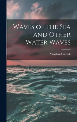 Waves of the sea and Other Water Waves - Cornish, Vaughan