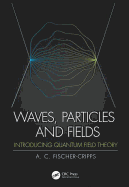 Waves, Particles and Fields: Introducing Quantum Field Theory