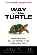 Way of the Turtle: The Secret Methods That Turned Ordinary People Into Legendary Traders: The Secret Methods That Turned Ordinary People Into Legendary Traders