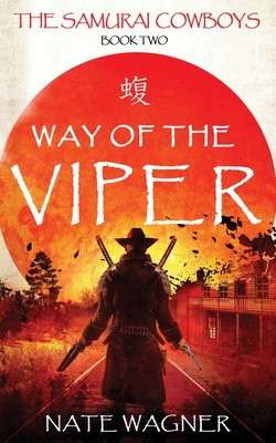 Way of the Viper: The Samurai Cowboys - Book Two - Wagner, Nate
