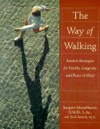 Way of Walking: Eastern Strategies for Vitality Longevity and Peace of Mind