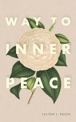 Way to Inner Peace - Sheen, Fulton J, and Underhill, Rachael (Foreword by)