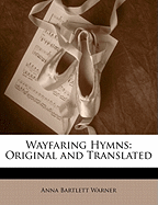 Wayfaring Hymns: Original and Translated