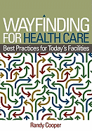 Wayfinding for Health Care: Best Practices for Today's Facilities