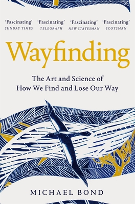 Wayfinding: The Art and Science of How We Find and Lose Our Way - Bond, Michael
