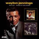 Waylon/Singer of Sad Songs - Waylon Jennings