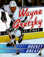 Wayne Gretzky: Hockey Great