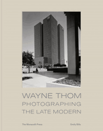 Wayne Thom: Photographing the Late Modern