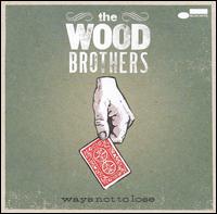 Ways Not to Lose - The Wood Brothers