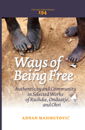 Ways of Being Free: Authenticity and Community in Selected Works of Rushdie, Ondaatje, and Okri