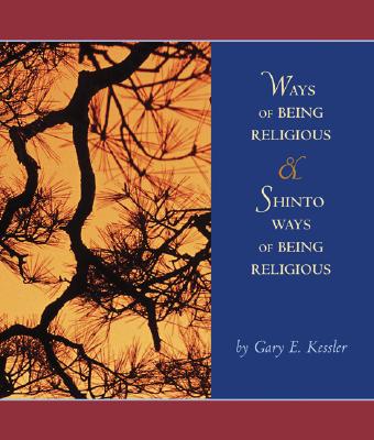 Ways of Being Religious with Shinto Ways of Being Religious and Powerweb: World Religions - Kessler, Gary E