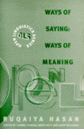 Ways of Saying: Ways of Meaning: Selected Papers of Ruqaiya Hasan