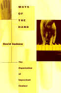 Ways of the Hand: The Organization of Improvised Conduct
