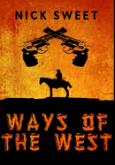 Ways Of The West: Premium Large Print Hardcover Edition