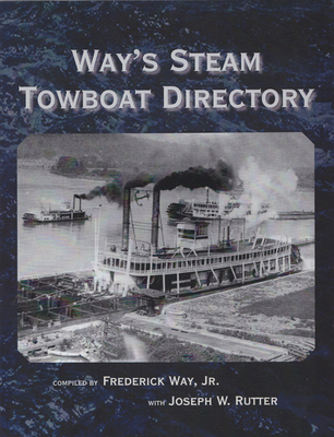 Way's Steam Towboat Directory - Way Jr, Frederick, and Rutter, Joseph W (Contributions by)