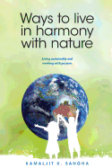 Ways to Live in Harmony with Nature: Living Sustainably and Working with Passion