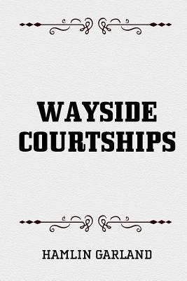 Wayside Courtships - Garland, Hamlin