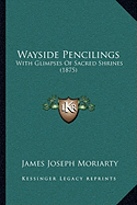 Wayside Pencilings: With Glimpses Of Sacred Shrines (1875)