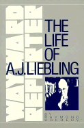 Wayward Reporter: The Life of A. J. Liebling - Sokolov, Raymond