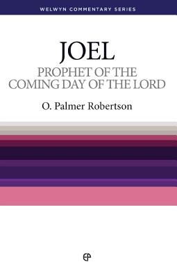 WCS Joel: Prophet of the Coming Day of the Lord - Robertson, O. Palmer