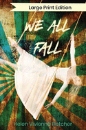 We All Fall: Large Print Edition