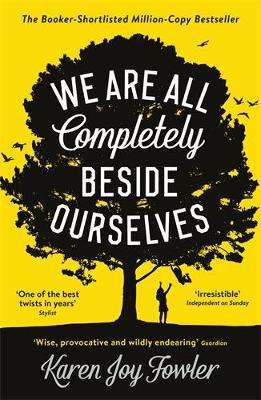 We Are All Completely Beside Ourselves: Shortlisted for the Booker Prize - Fowler, Karen Joy