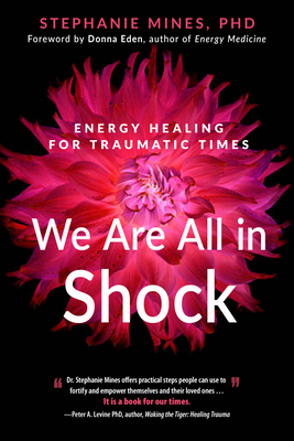 We Are All in Shock - Mines, Stephanie, and Eden, Donna (Foreword by)