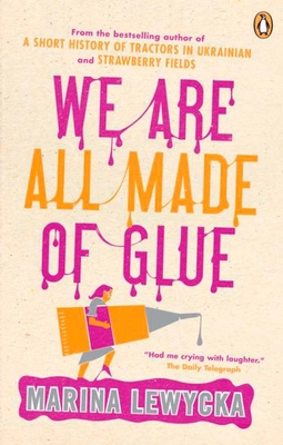 We Are All Made of Glue - Lewycka, Marina