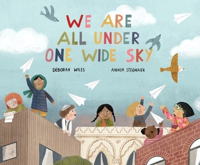 We Are All Under One Wide Sky - Wiles, Deborah