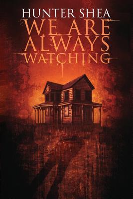 We Are Always Watching - Shea, Hunter