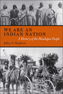 We Are an Indian Nation: A History of the Hualapai People