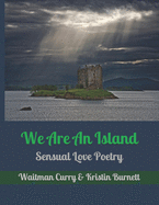 We Are An Island: Sensual Love Poetry