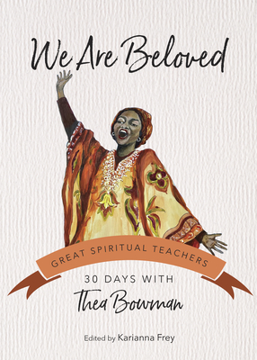 We Are Beloved: 30 Days with Thea Bowman - Bowman, Thea, and Frey MS, Karianna (Editor)