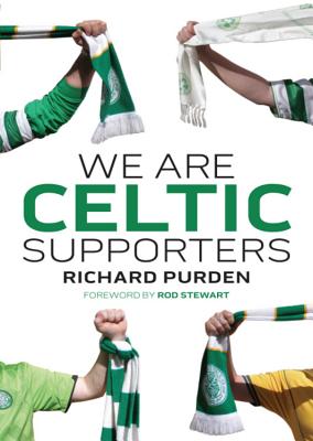 We Are Celtic Supporters - Purden, Richard