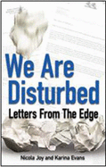 We are Disturbed: Letters from the Edge