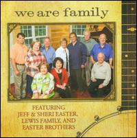 We Are Family - Jeff & Sheri Easter/Lewis Family/Easter Brothers
