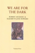 We are for the Dark: Six Ghost Stories - Howard, Elizabeth Jane, and Aickman, Robert