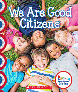 We Are Good Citizens (Rookie Read-About Civics)