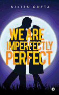 We Are Imperfectly Perfect