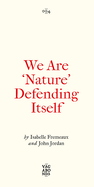 We Are 'Nature' Defending Itself: Entangling Art, Activism and Autonomous Zones