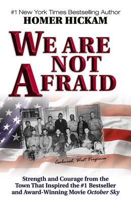 We Are Not Afraid: Strength and Courage from the Town That Inspired the #1 Bestseller and Award-Winning Movie - Hickam, Homer