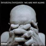 We Are Not Alone - Breaking Benjamin