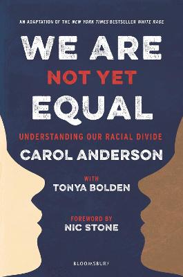 We Are Not Yet Equal: Understanding Our Racial Divide - Anderson, Carol, and Bolden, Tonya
