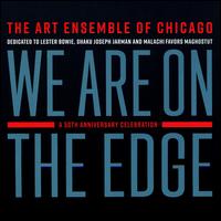 We Are on the Edge: A 50th Anniversary Celebration - The Art Ensemble of Chicago