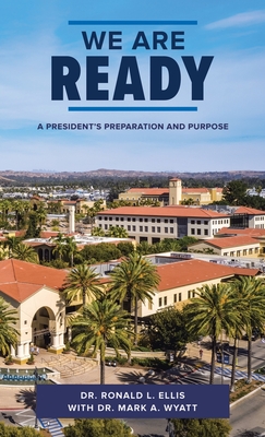 We Are Ready: A President's Preparation and Purpose - Ellis, Ronald L, Dr., and Wyatt, Mark A, Dr.