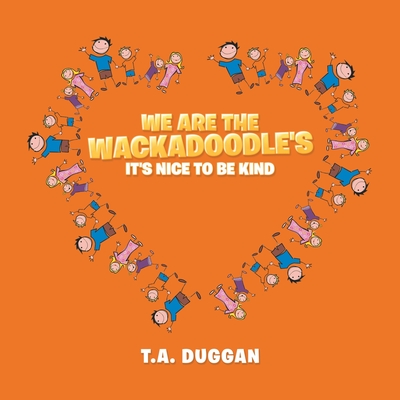 We Are the Wackadoodle's: It's Nice to Be Kind - Duggan, T a