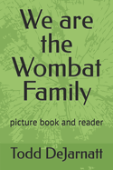 We are the Wombat Family: picture book and reader